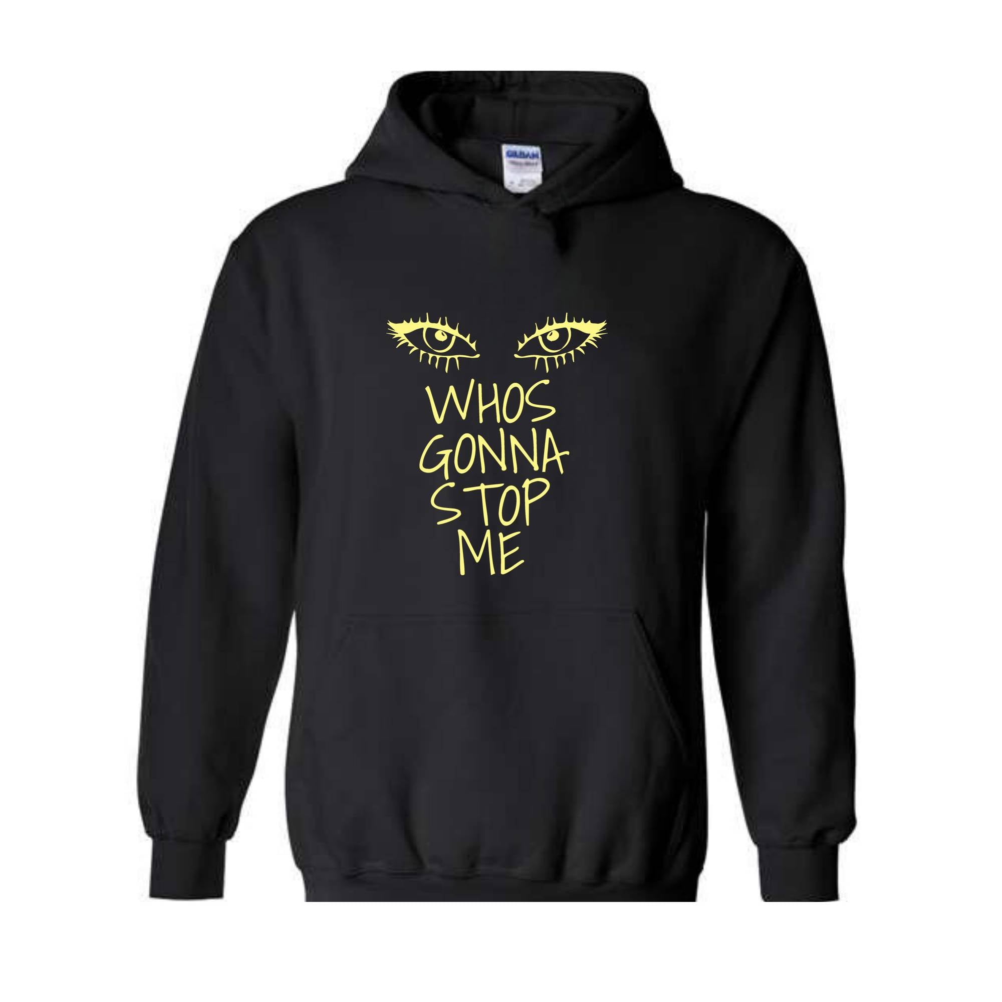 Whos Gonna Stop Me Hoodie, Female Empowerment Hoodie, I'm Strong Hoodie, Girl Boss Hoodie, Look in My eyes Hoodie