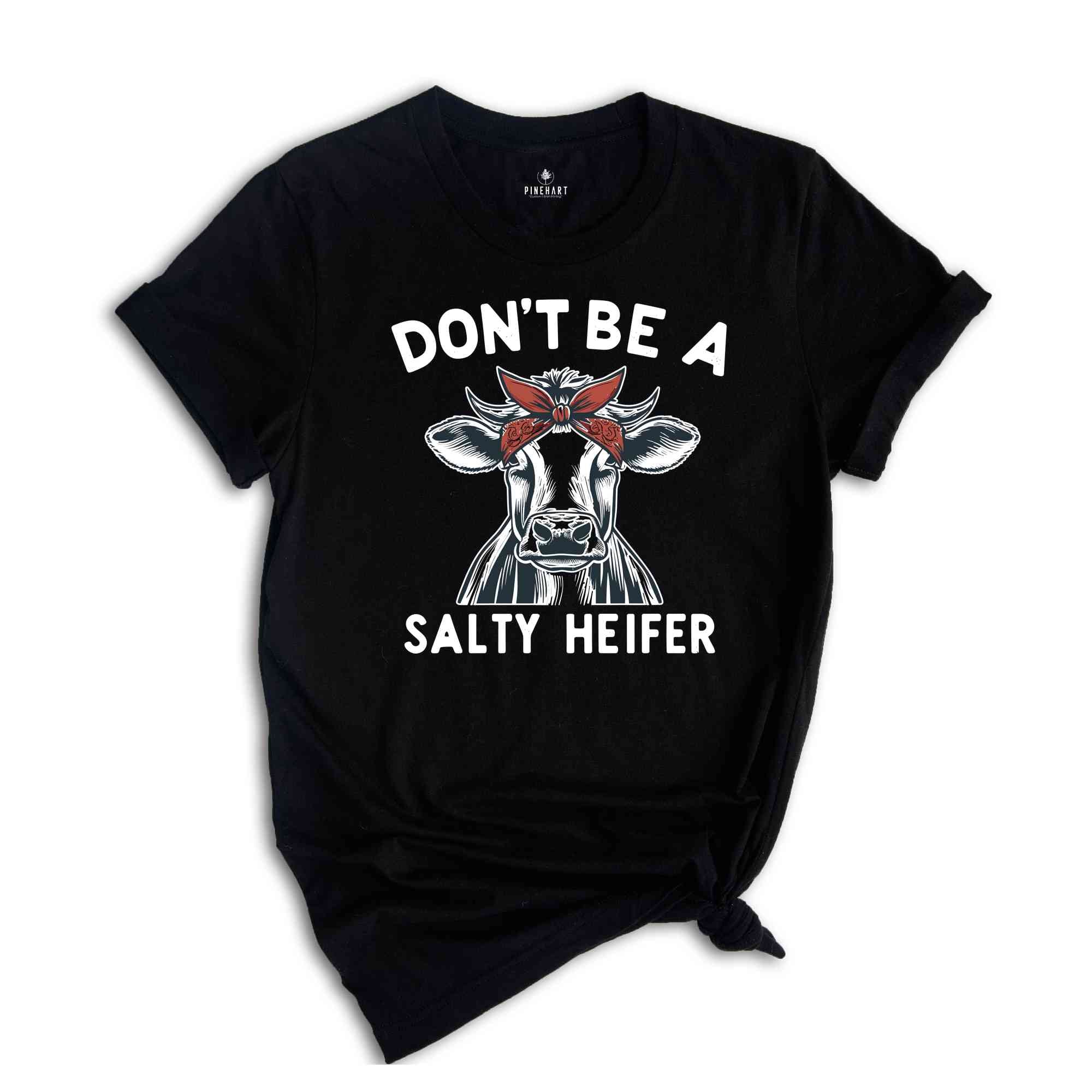 Don't Be A Salty Heifer Shirt, Sassy Cow Shirt, Retro Sarcastic Shirt, Funny Cow Lover Shirt, Crazy Heifer Shirt, Vintage Farm Shirt