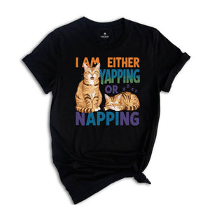 I Am Either Yapping or Napping Cat TShirt , Funny and Adorable Cat Lover Graphic Tee , Cute Pet Humor Shirt , Perfect for Cat Enthusiasts