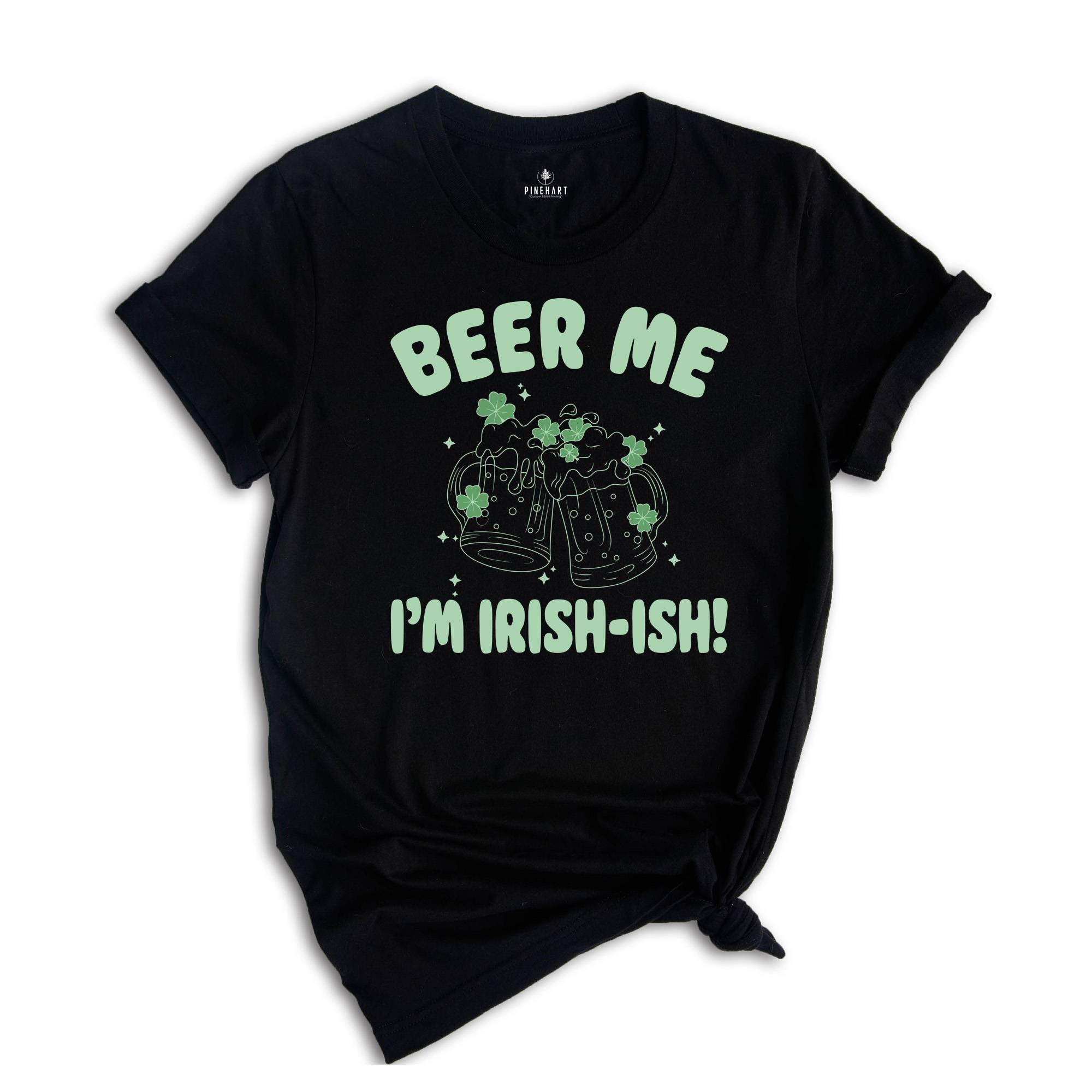 Beer Me I'm Irish-Ish Shirt, Baby Shirt, St Patrick's Day Shirt, Green Beer Shirt, Irish Shirt, St Paddys Shirt, Drink Shirt