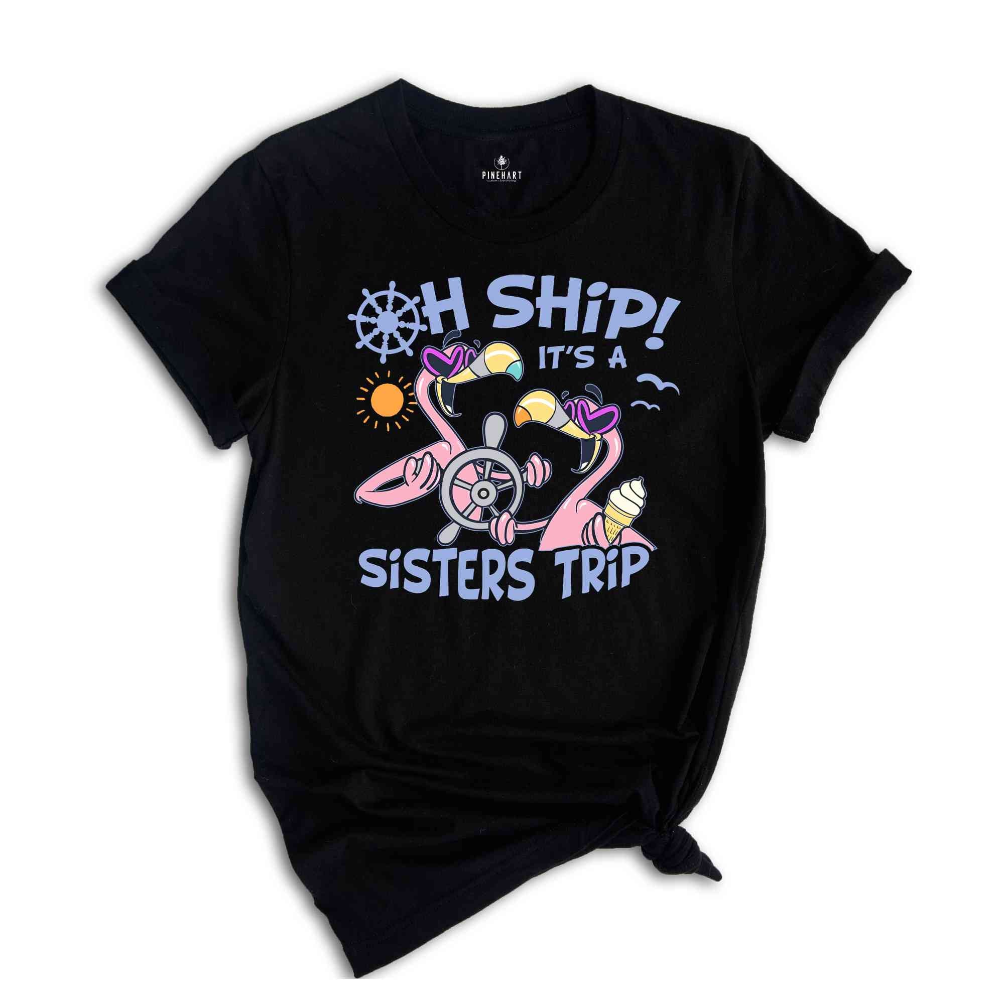 Oh Ship Its Sisters Trip Shirt, Sisters Trip Shirt, Best Friends Shirt, Shirts For Women, Cruising Shirt