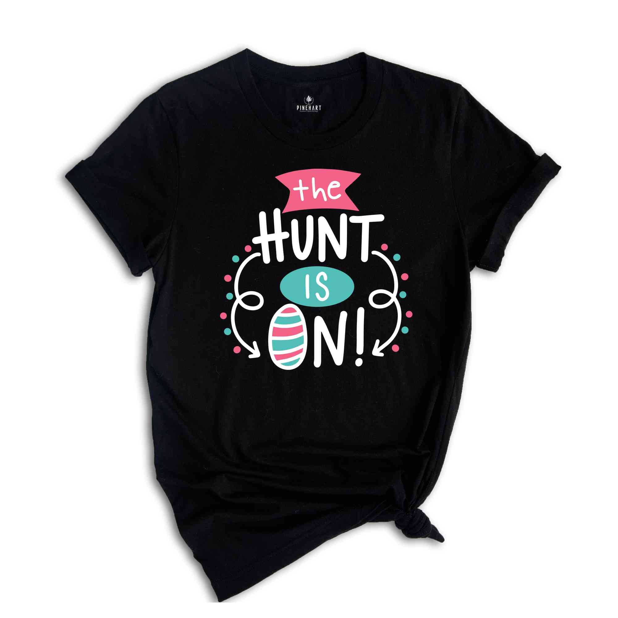 The Hunt Is On Shirt, Easter Hunting Shirt, Easter Day Shirt, Easter Squad Shirt, Easter Family Matching Shirt, Easter Apparel