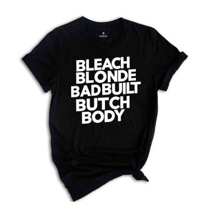 Bleach Blonde Bad Built Botched Body' Shirt, Shirt Crockett Clapback Bleach Blonde Bad Built Butch Body Tees