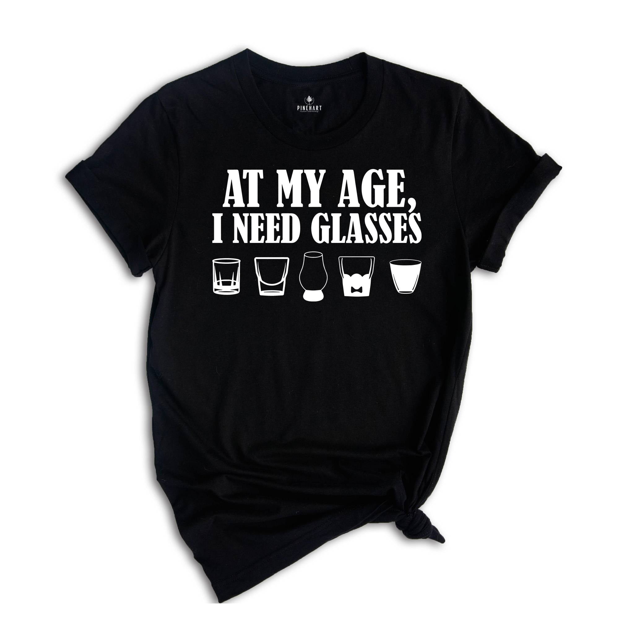 At My Age, I Need Glasses Shirt, Wine Lovers Shirt, Funny Women Shirt, Day Drinking Shirt, Night Drinking Shirt, Wine Tasting Shirt