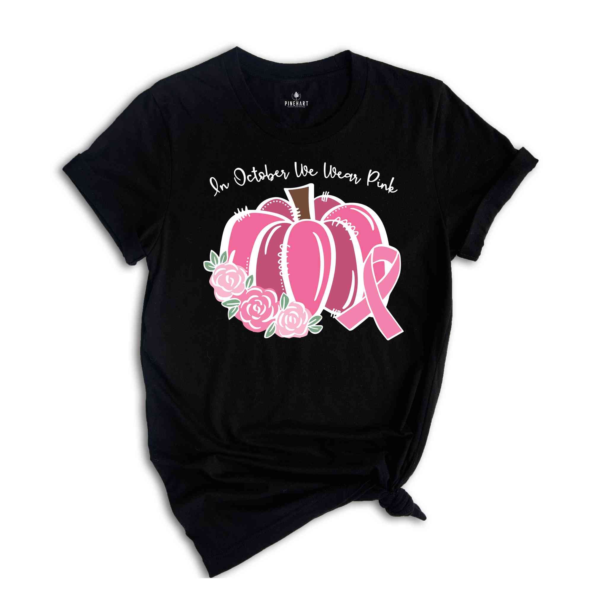 In October We Wear Pink T-Shirt, Breast Cancer Pumpkins, Pink Pumpkins, Breast Cancer Shirt, Cancer Awareness Tee