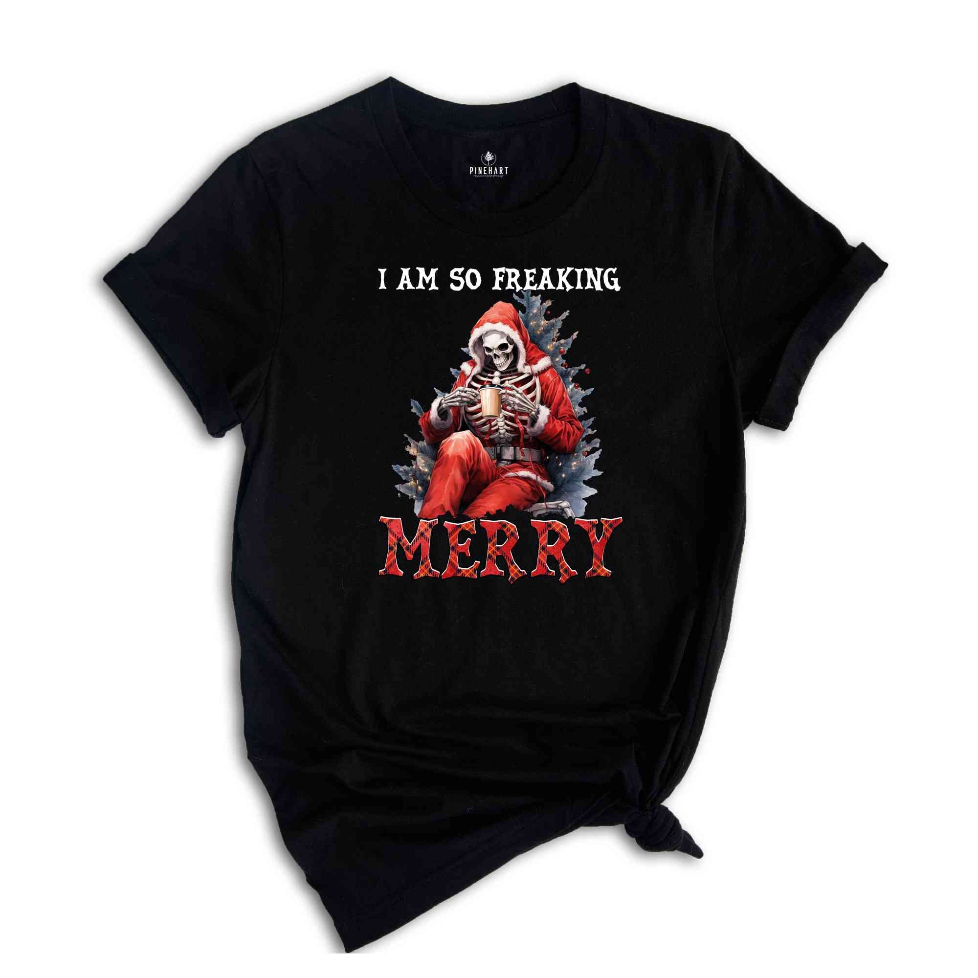 I Am So Freaking Merry Shirt, Christmas Shirt, Christmas Santa Shirt, Santa Claus Shirt, Funny Santa Shirt, Funny Christmas