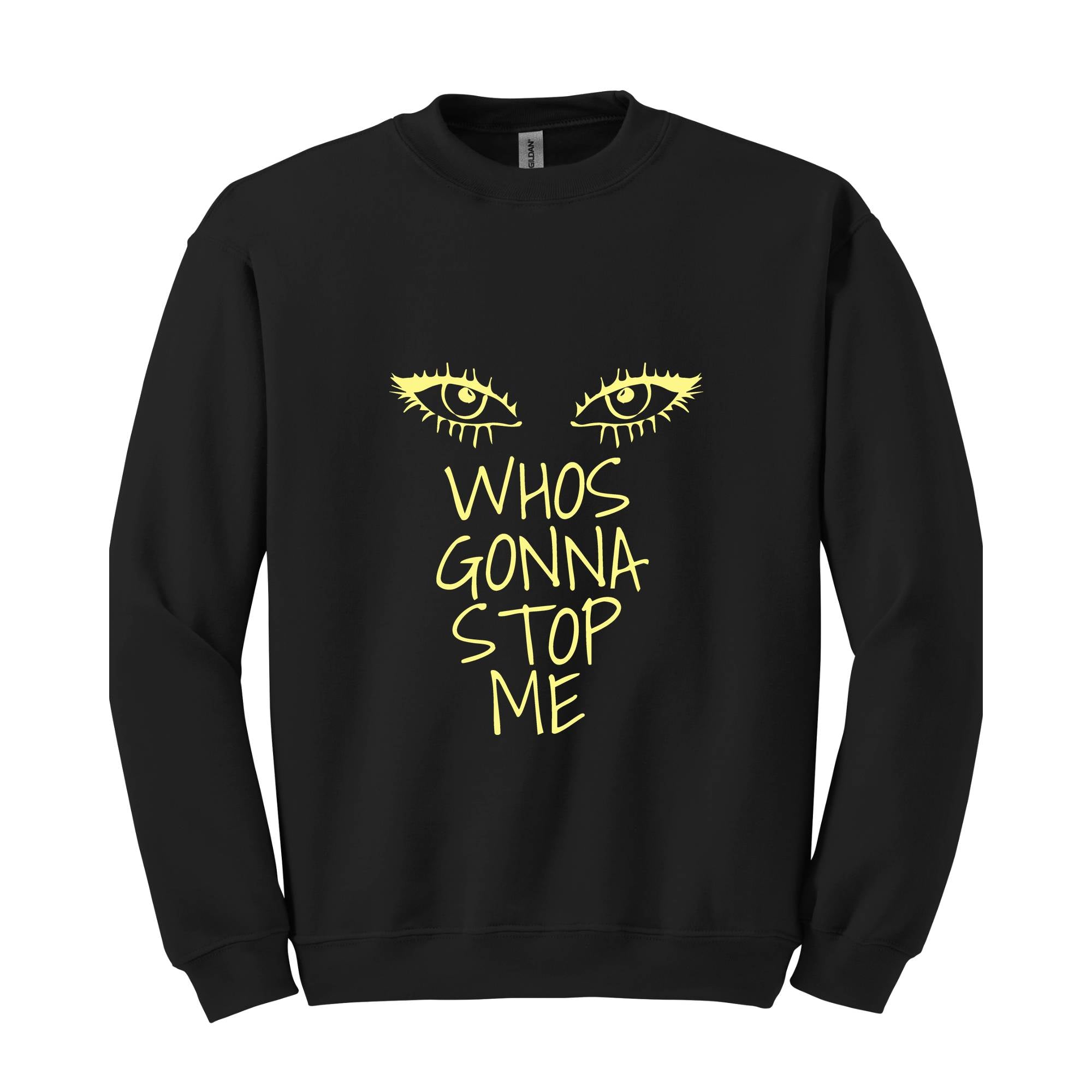 Whos Gonna Stop Me Sweatshirt, Female Empowerment Sweatshirt, I'm Strong Hoodie, Girl Boss Hoodie, Look in My eyes Sweatshirt.