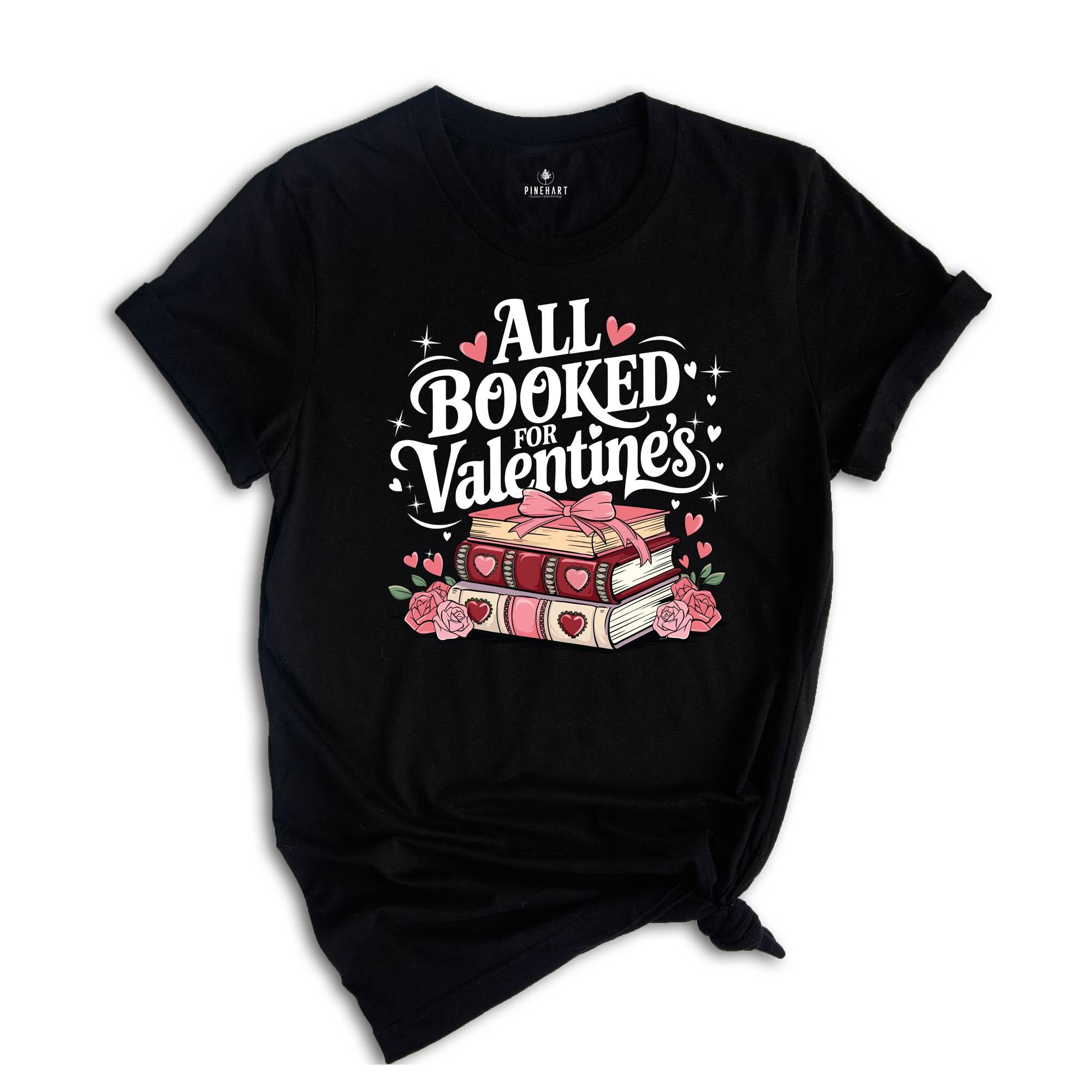 All Booked For Valentine's Shirt, Book Lover Shirt, Valentine Shirt, Floral Valentine Shirt, Teacher Gift, Valentines Day Shirt, Teacher Tee