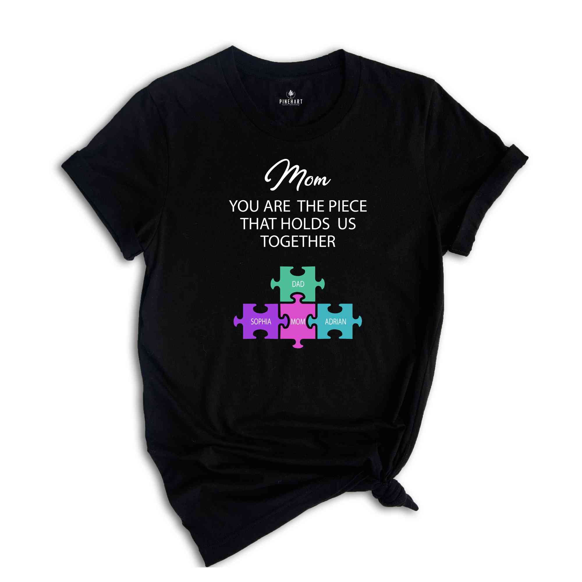 Custom Mothers Day Puzzle Shirt, You Are The Piece That Holds Us Together, Mom Shirt Gift, Family Custom Shirt, Personalized Mom Tee