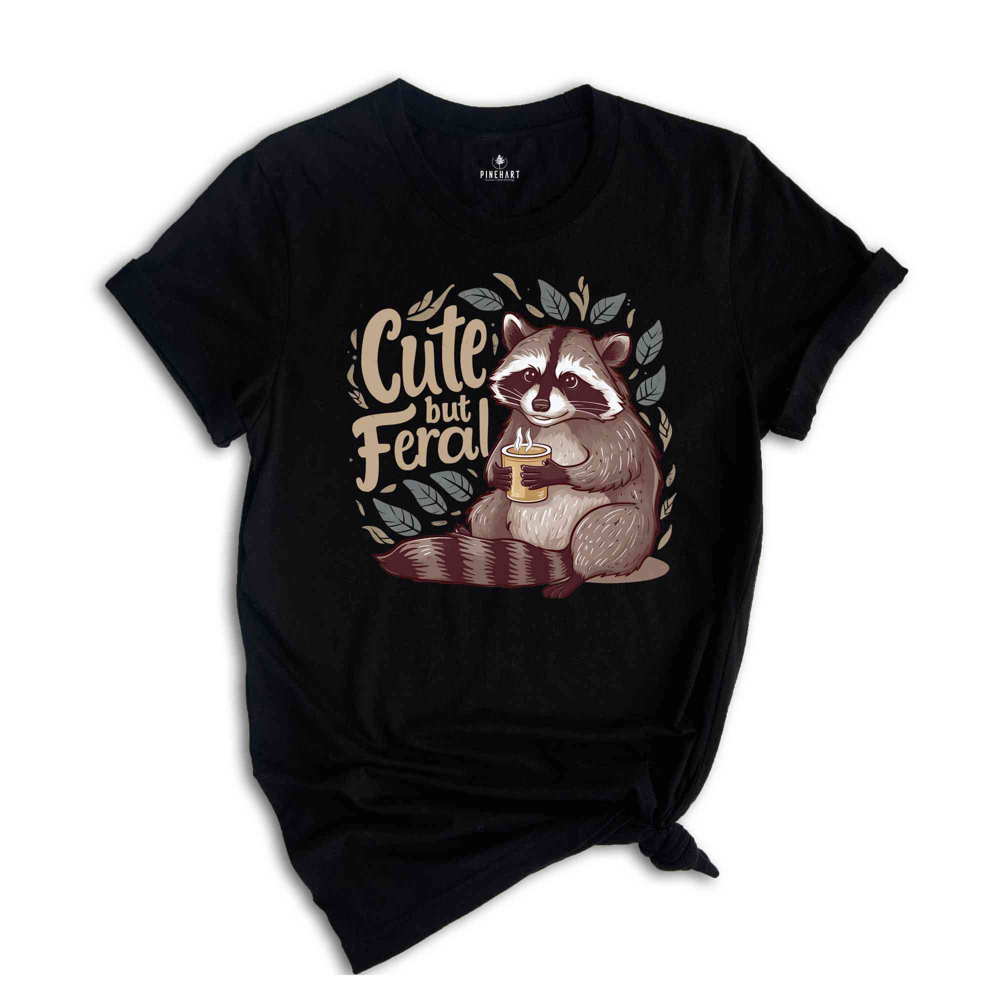 Cute But Feral Shirt, Funny Raccoon Shirt, Sarcastic Shirt, Raccoon Adult Humor Shirt, Funny Sarcastic Quote Shirt, Vintage Raccoon Shirt