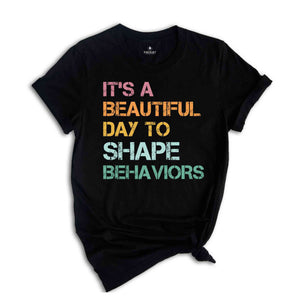 It's a Beautiful Day to Shape Behaviors Shirt, Behavioral Therapist Tee, Behavior Technician Gift, Aba Therapist Shirt, Behavior Life Gift