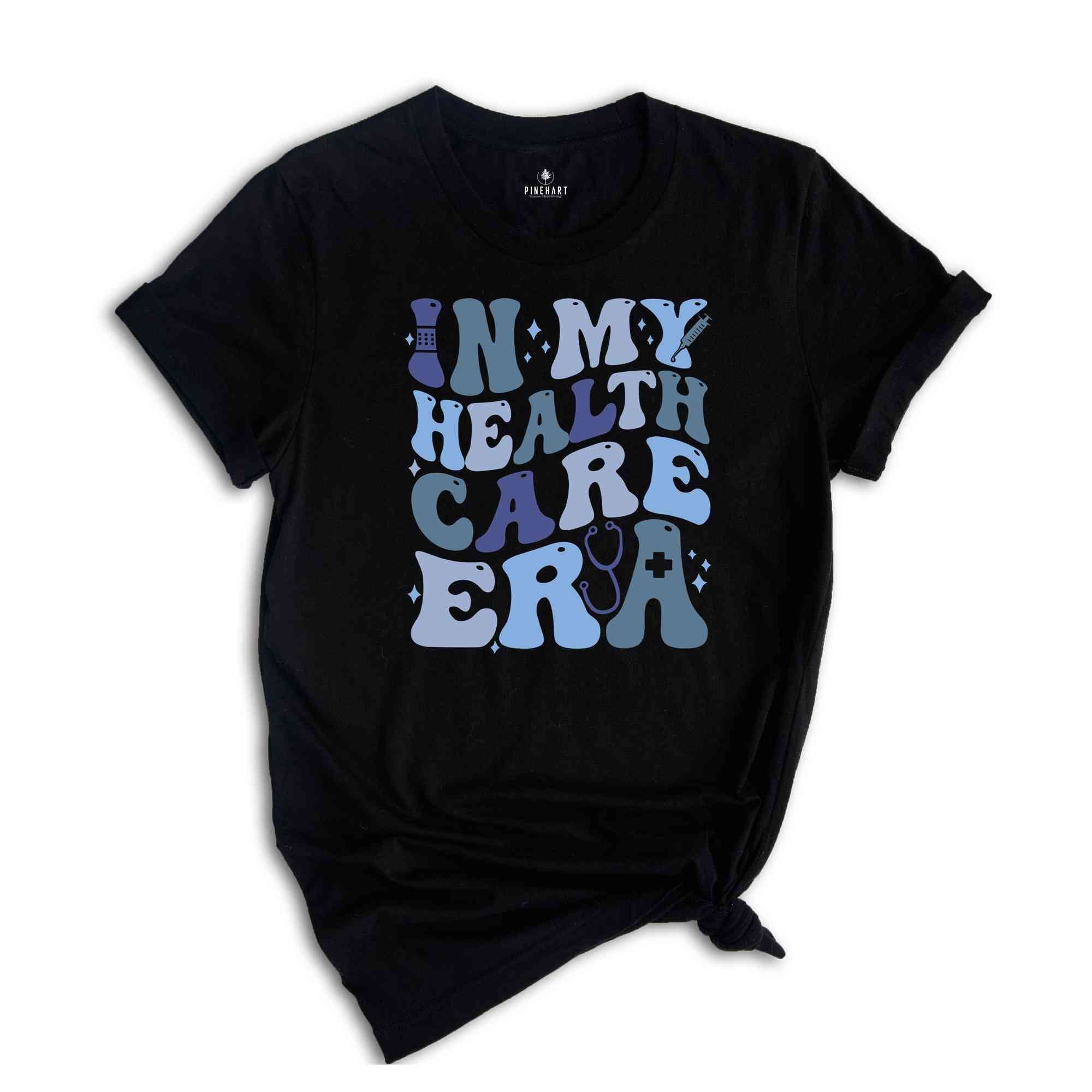 In My Health Care Era Shirt, Gift For Nurse, Nurse Life Shirt, Nurse Week Shirt, Health Care Shirt, Funny Nurse Shirt, Future Nurse Tee