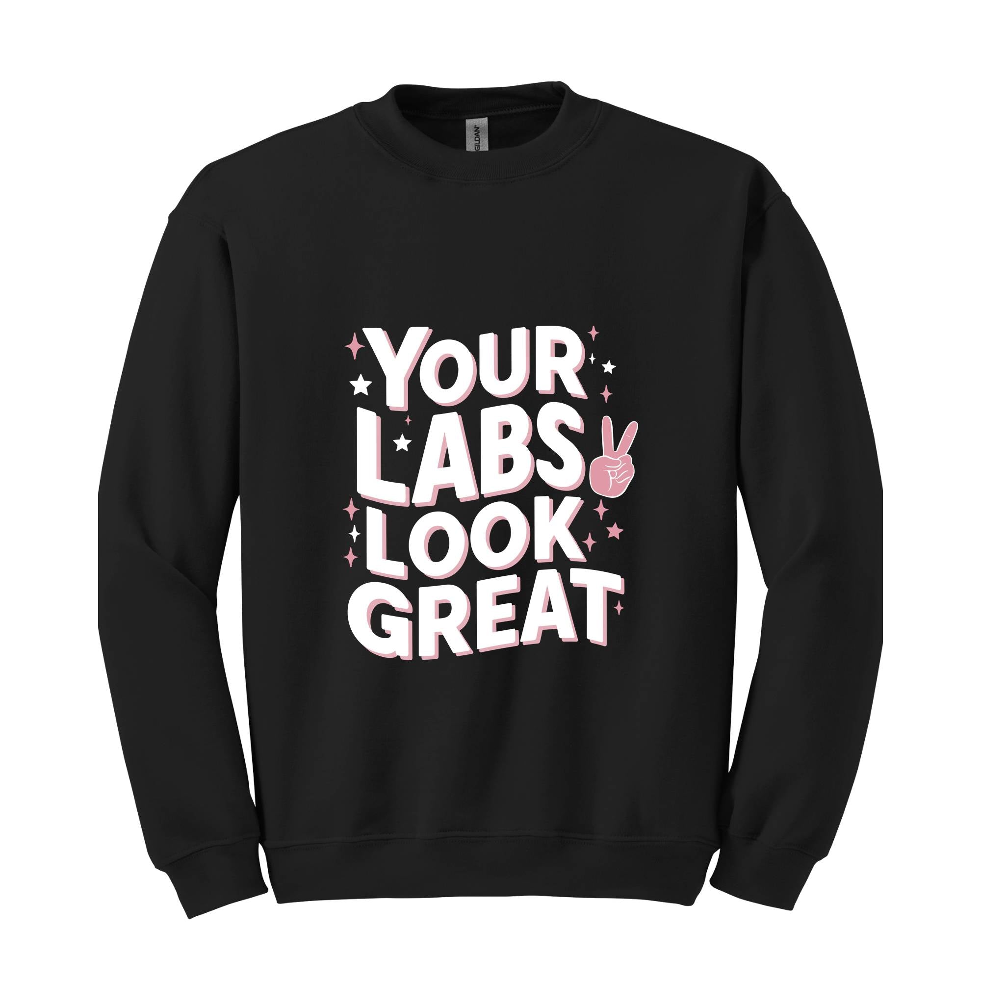 Your Labs Look Great Sweatshirt, Sarcastic Chronic Illness Shirt, Funny Sweatshirt, Chronic Pain Sweater, Illness Warrior Gift