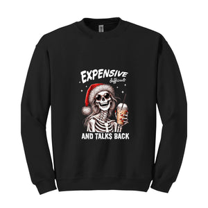 Expensive Difficult And Talks Back Sweatshirt, Sarcastic Christmas Sweater, Skeleton Christmas Sweatshirt