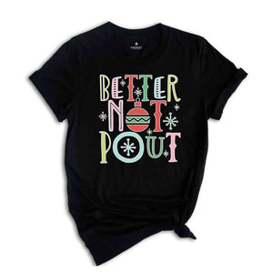 Better Not Pout, Christmas Shirt, Funny Christmas Gift, Santa Claus Shirt, Funny Xmas Shirt, Christmas Tee, Holiday Gift