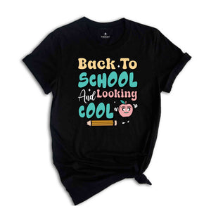 Back to School And Looking Cool Shirt, First Day of School Shirt Teacher Shirts, Teacher Gifts Kindergarten Teacher Shirt