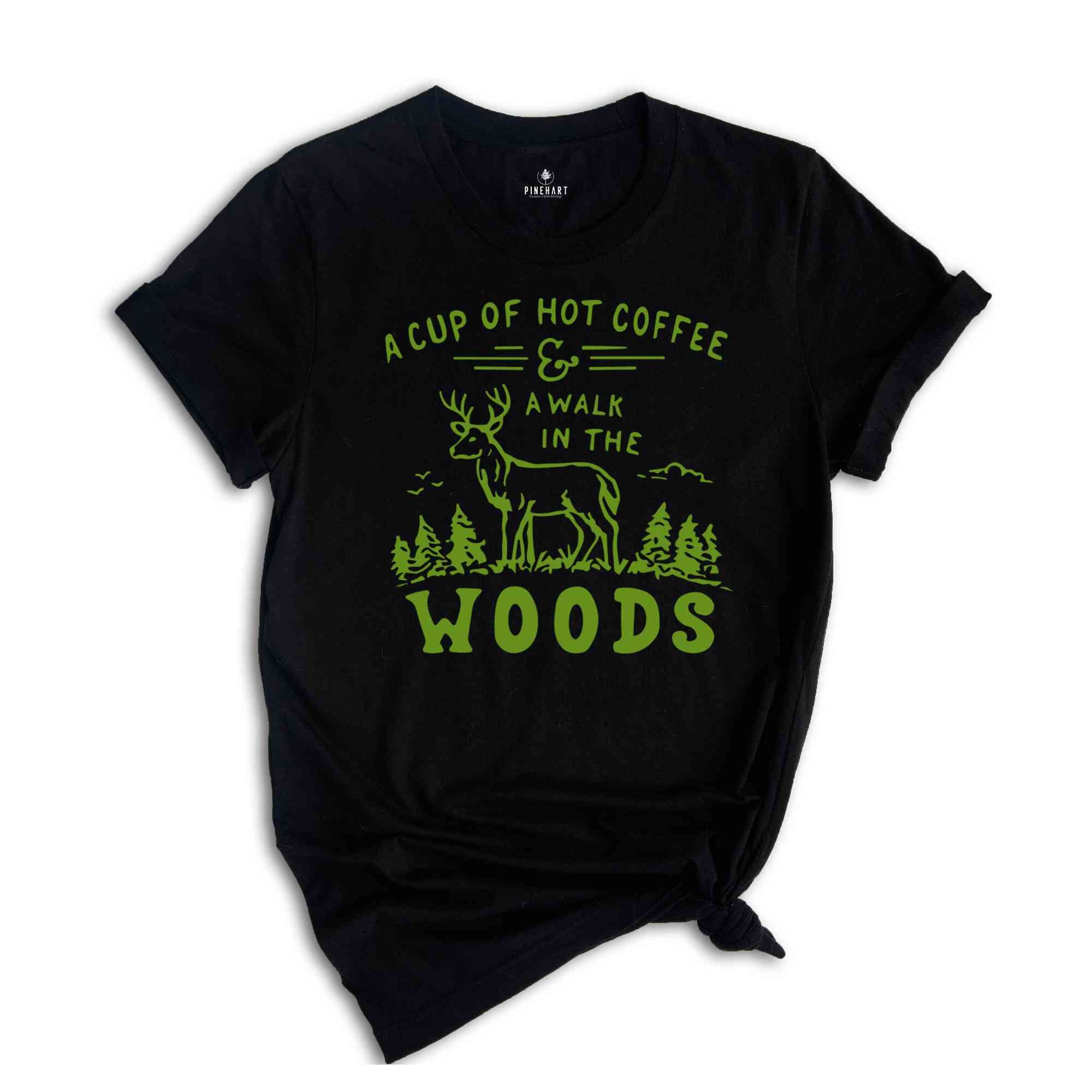 A Cup Of Hot Coffee A Walk In The Woods Shirts, Camping Shirt, Travel and Adventure Shirt, Wild Life Shirt