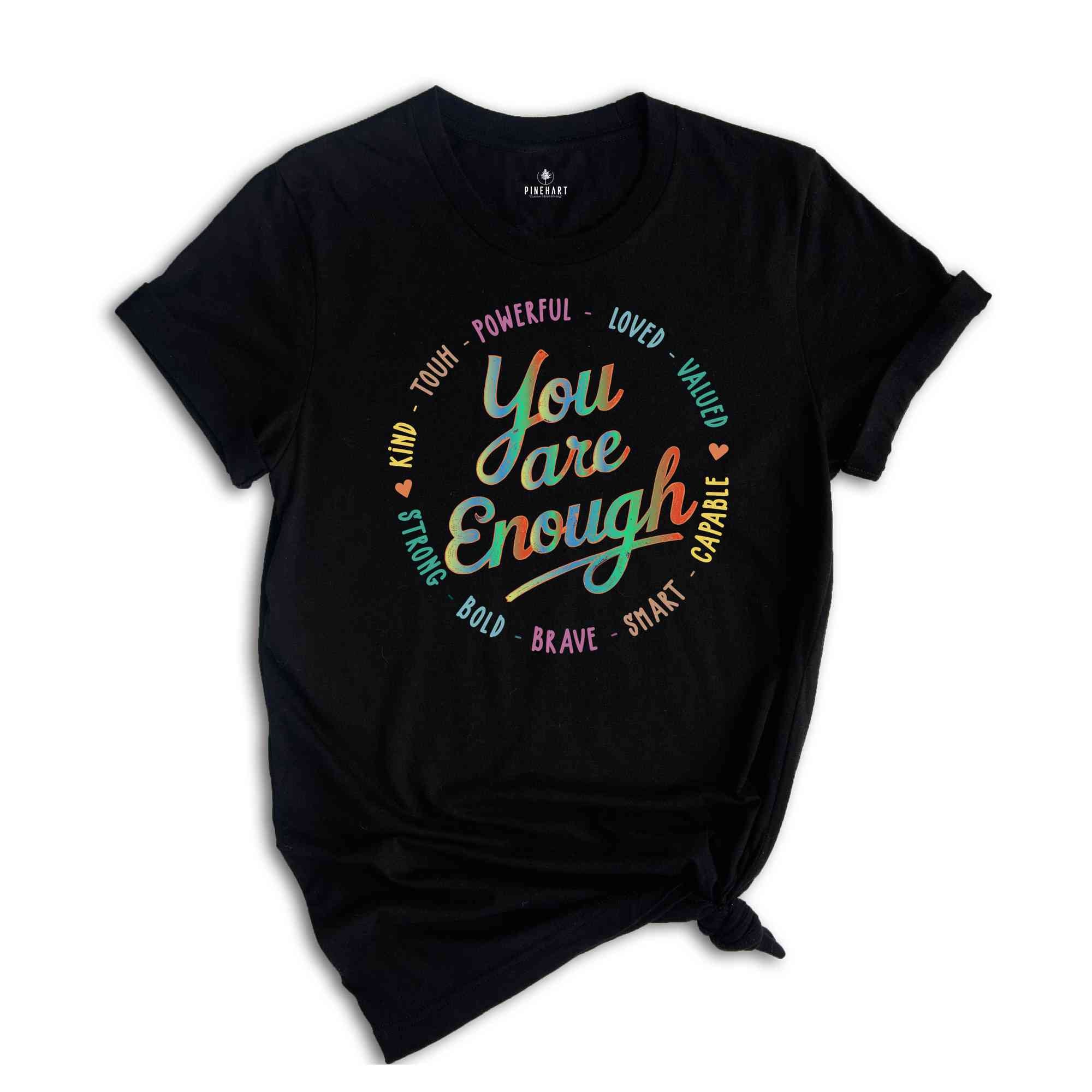 You Are Enough Shirt, LGBTQ Inspirational Shirt, Ladies Gift Shirt, Lesbian Gay Shirt, Love is Love Shirt, Pride Shirt