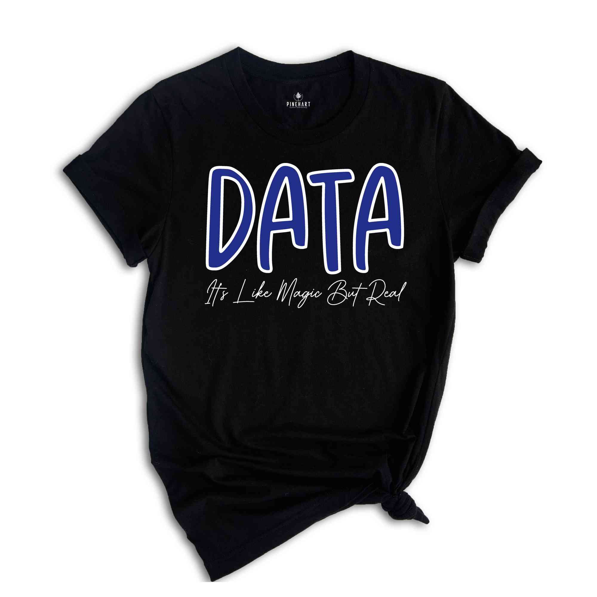 Data It's Like Magic But Real T-shirt, Funny Data Quote Shirt, Data Worker T-shirt, Data Worker Gift, Office Jobs Tees, Gift For Data