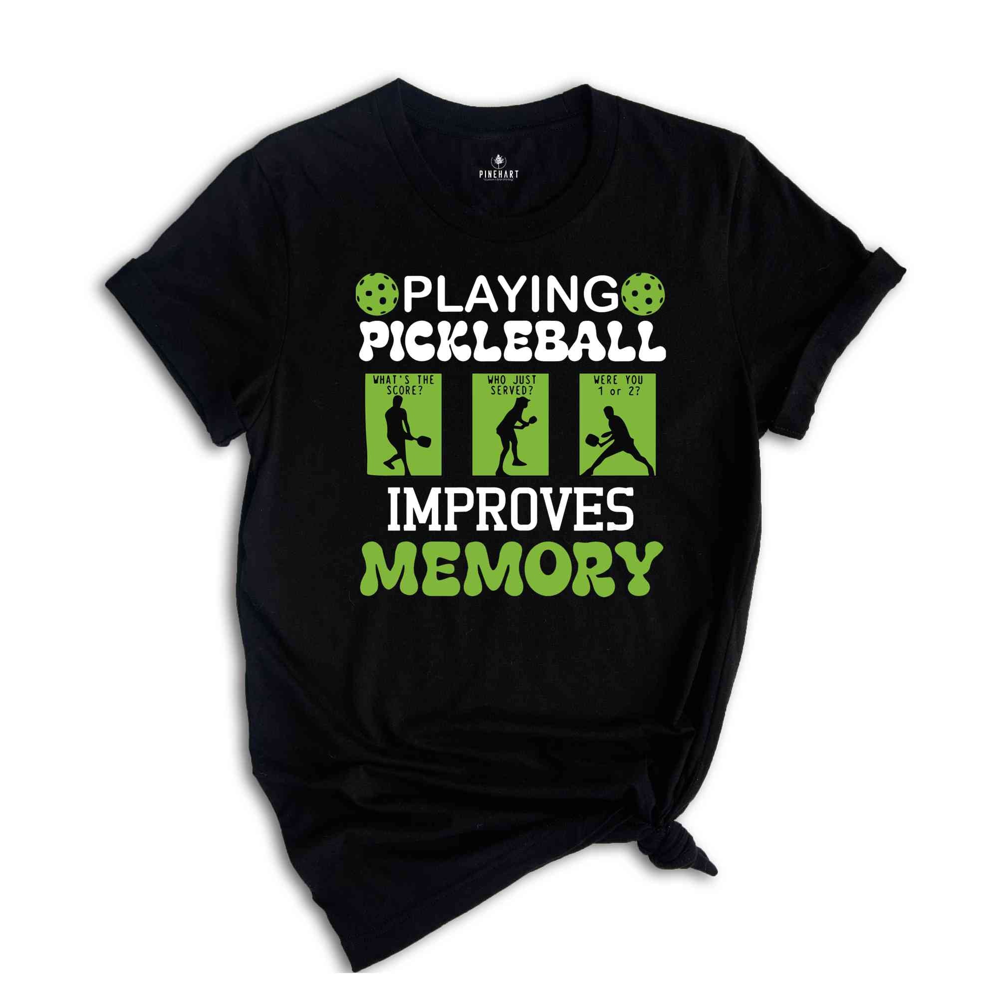 Playing Pickleball Improve Memories Shirt, Sport T-Shirt, Game Day Shirt, Funny Pickleball Game Shirt