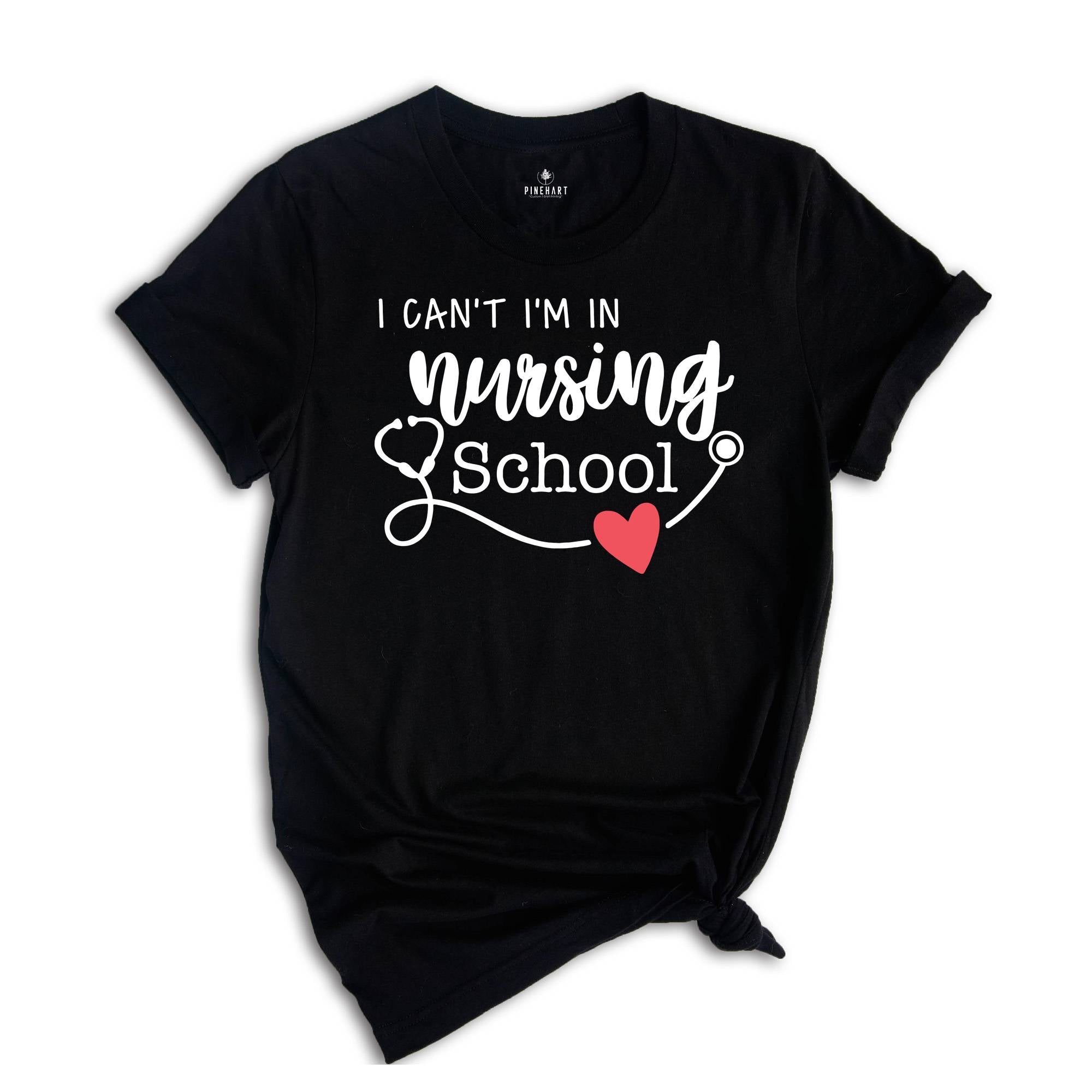 I Can't I'm In Nursing School Shirt, Nursing School Tee, Funny Nursing Student Tee, Nursing Student Gift