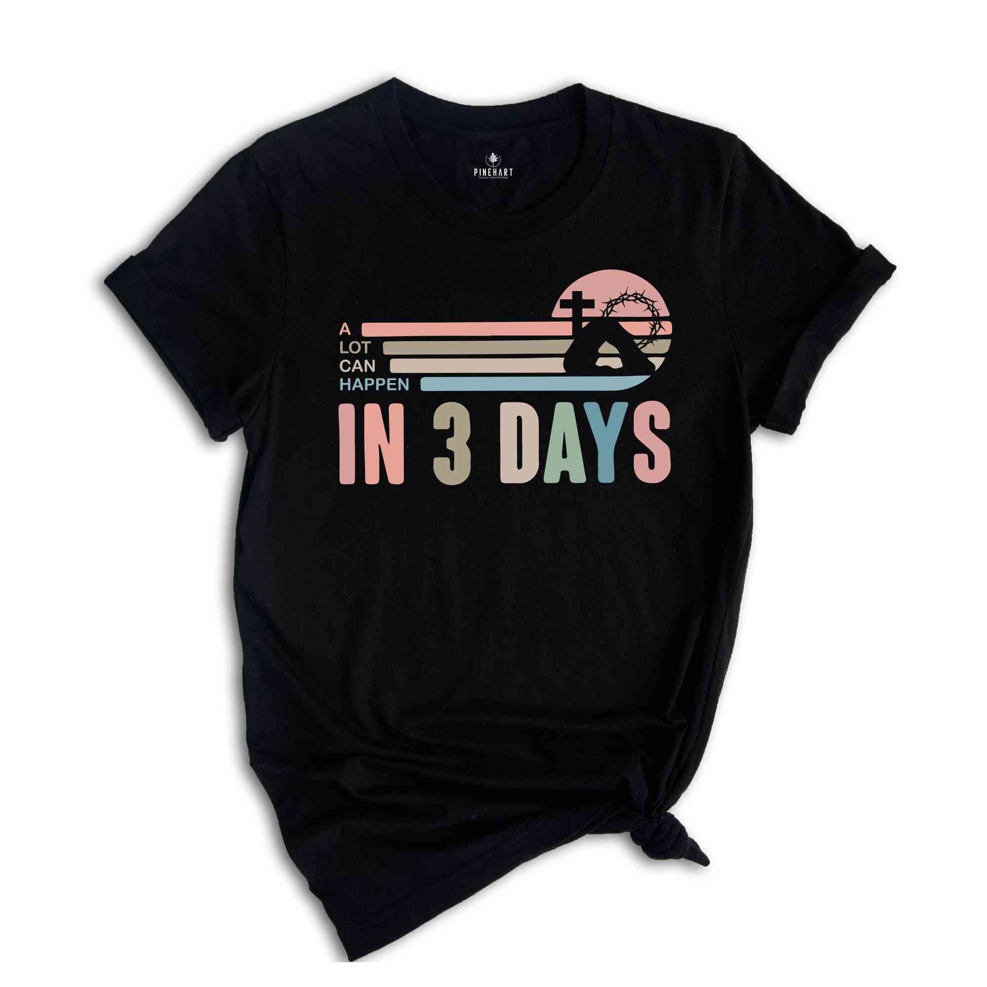 A Lot Can Happen in 3 Days Shirt, Easter Shirt, Happy Easter Shirt, Good Friday Shirt, Christian Shirt, Cute Easter Shirt