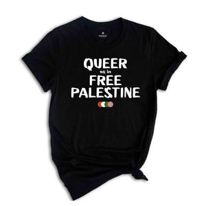 Queer As In Free Palestine Shirt, Free Palestine Shirt, Social Justice Shirt, Human Rights Shirt, Queer Solidarity, Palestine Support Shirt