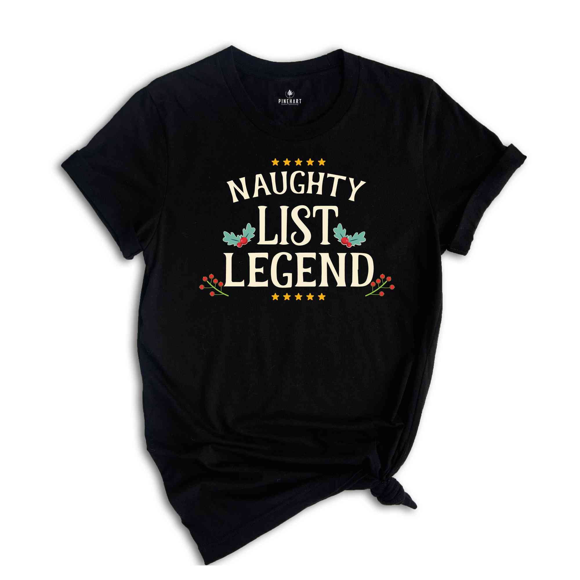 Naughty List Legend Christmas T-shirt, Naughty List Christmas Shirt , Naughty List Sweatshirt, Naughty Friend Xmas Gift