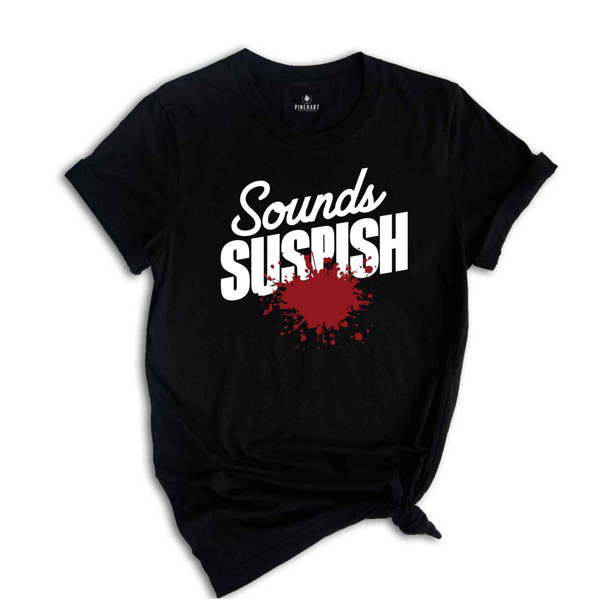 Sounds Suspish True Crime Shirt, Horror T Shirt, Crime Show T-Shirt, Murder Shows Shirt, Serial Killer Shirt, Murder Mystery T-Shirt, Crime