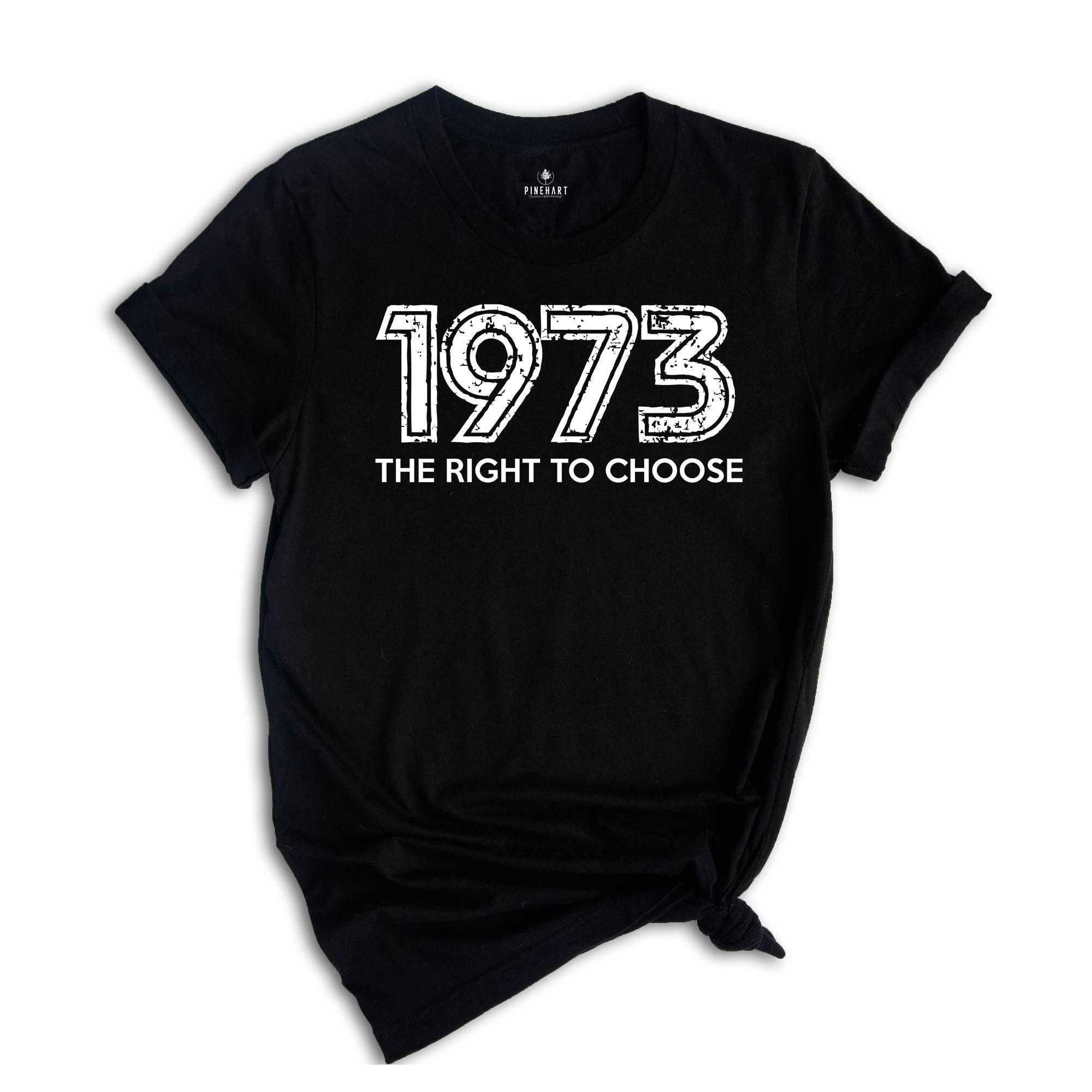 1973 The Right To Choose Shirt, Pro Choice Shirt, Pro Roe Shirt, Equality Shirt, Women Rights Shirt, Roe V Wade Shirt, Feminism Shirt