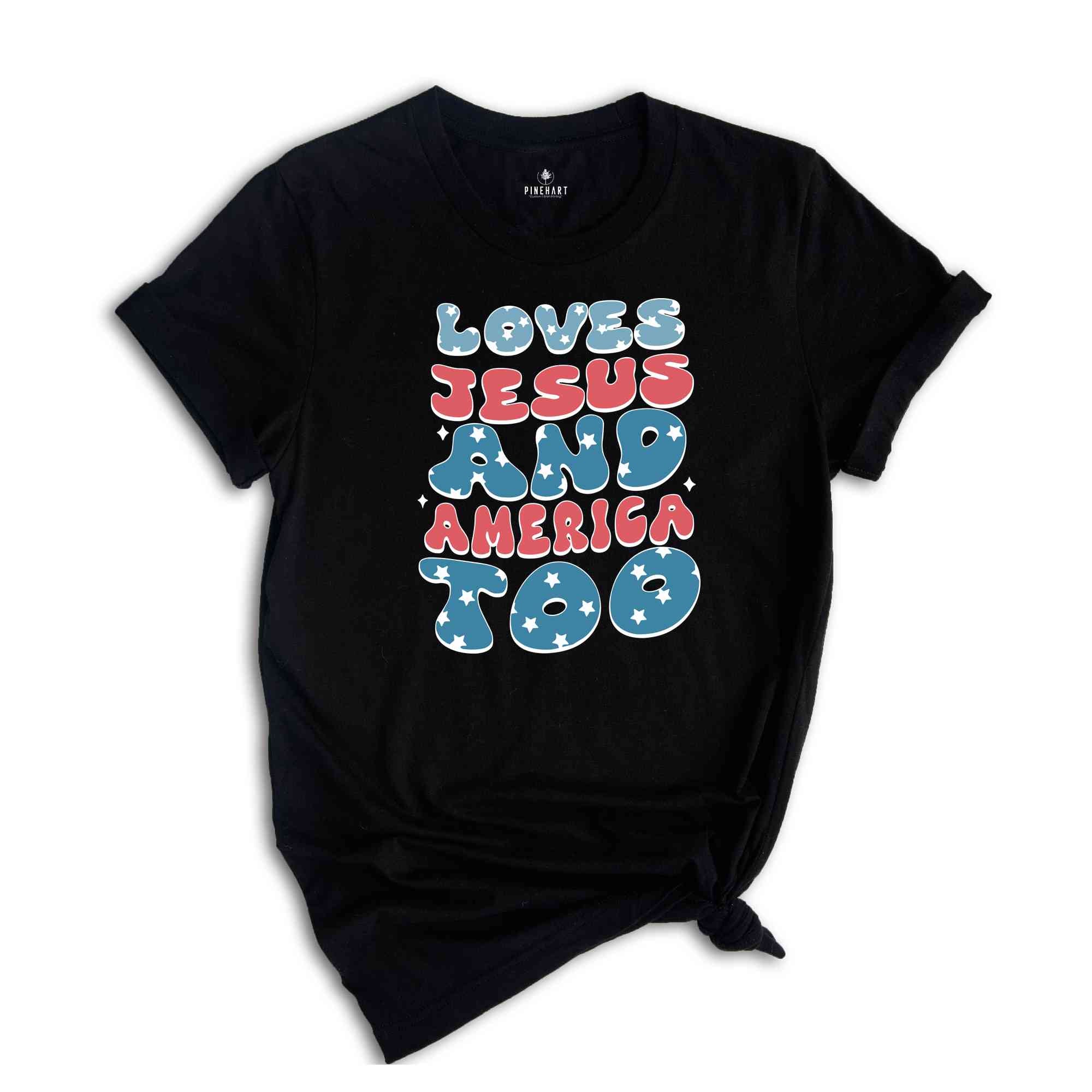 Loves Jesus And America Too Shirt, Patriotic Christian Shirt, Independence Day Gift, Funny Christian Tee