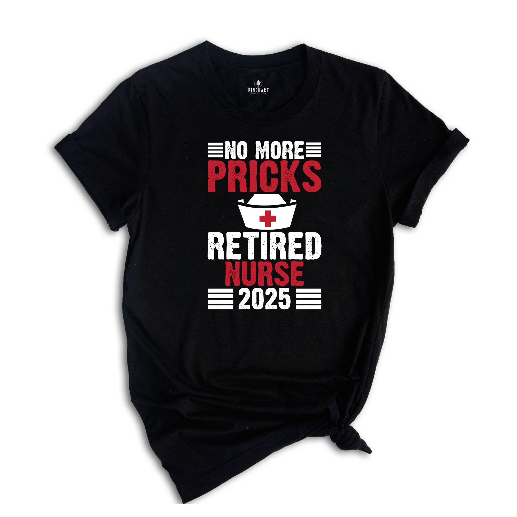 No More Pricks Retired Nurse Shirt, Gift for Retired, Retirement Party Shirt, Retired Nurse Gift, Happy Retirement Shirt