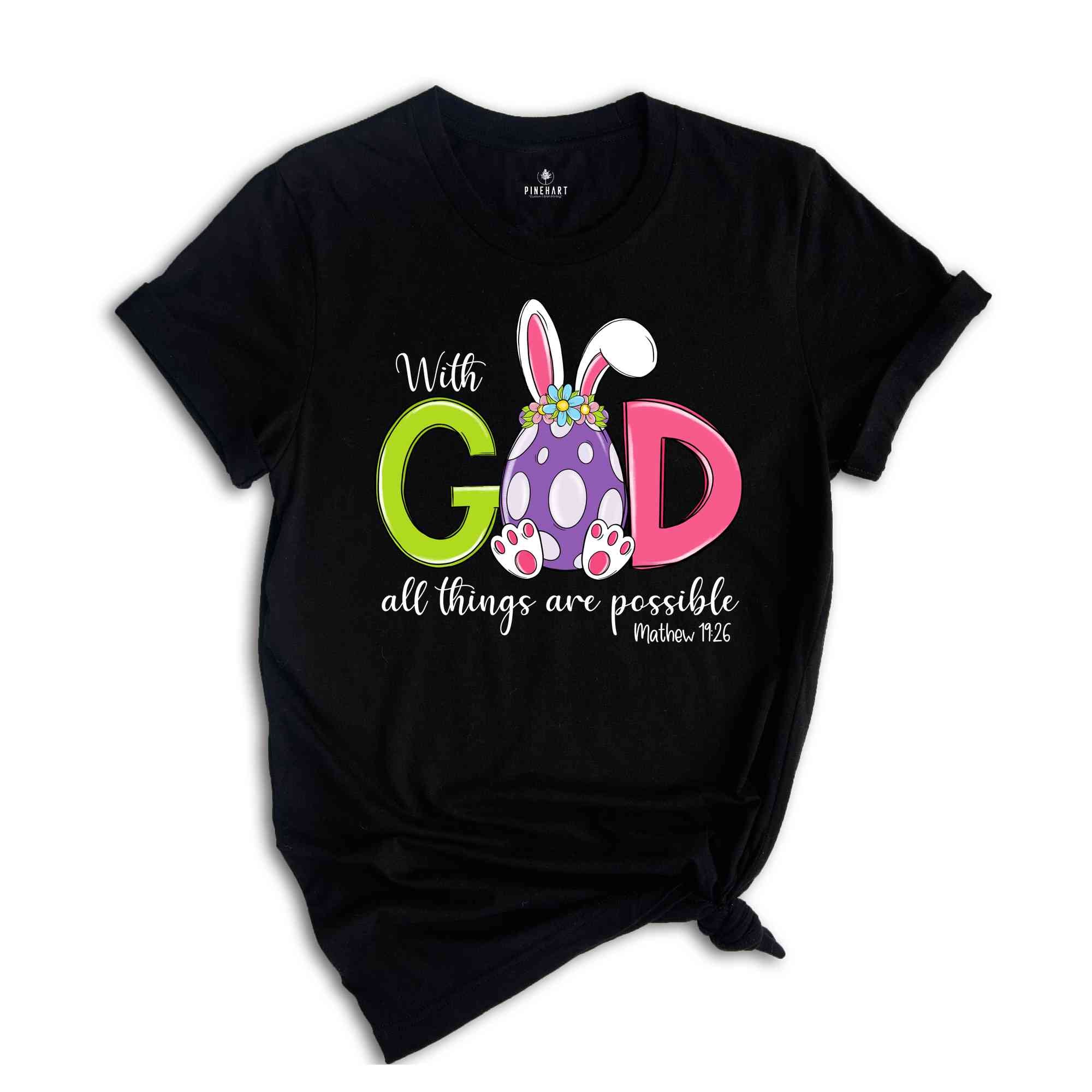 With God All Things Are Possible Shirt, Bible Verse Easter Shirt, Jesus Easter Shirt, Easter Day Shirt, Easter Bunny Shirt, Religious Shirt