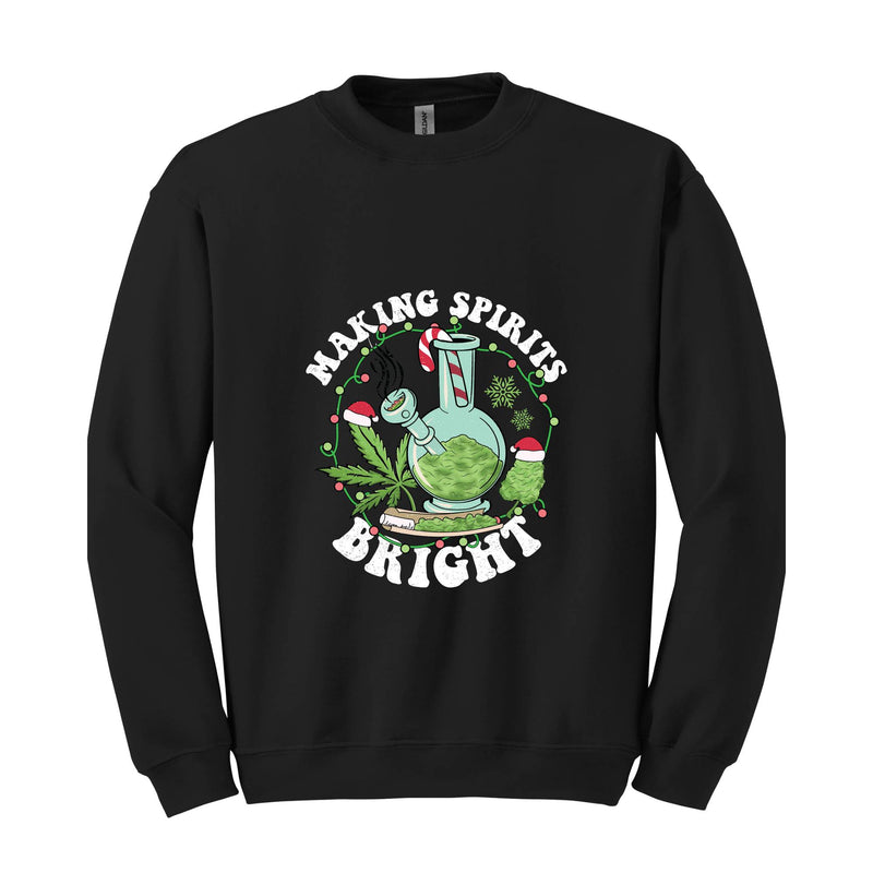 Making Spirits Bright Sweatshirt, Merry Weedmas Sweatshirt, Smoke Weed Sweatshirt, Christmas Sweatshirt, Funny Christmas