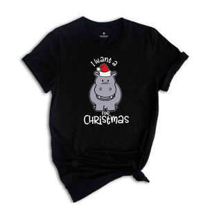 I Want A Hippo Shirt, Christmas Animal Tee, Xmas Gift, Xmas Shirt, Holiday Shirt, New Year Shirt, Funny Christmas Apparel