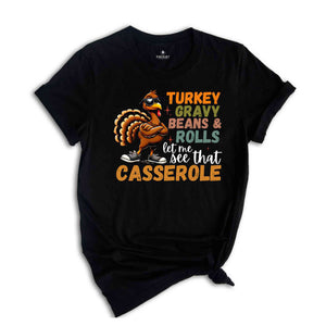 Turkey Gravy Beans And Rolls Let Me See That Casserole Shirt, Funny Thanksgiving Shirt, Turkey Day Shirt, Cute Thanksgiving Shirt