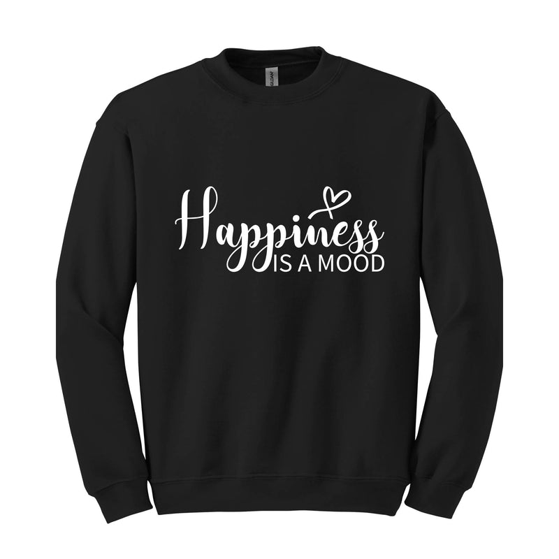 Happiness Is A Mood Positivity Is A Mindset Sweatshirt, Motivational Sweatshirt, Inspirational Sweatshirt, Positive Quote Sweatshirt