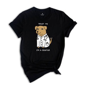 Trust Me I'm A Dogtor Shirt, Veterinarian Shirt, Neuter Shirt, Animal Doctor Shirt, Dog Doctor, Veterinarian Gift, Veterinary Shirts