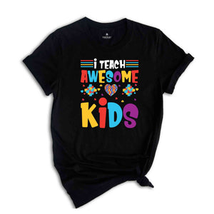 I Teach Awesome Kids T-shirt, Autism Teacher T-shirt, Teacher's Day T-shirt, Teacher Appreciation T-shirt