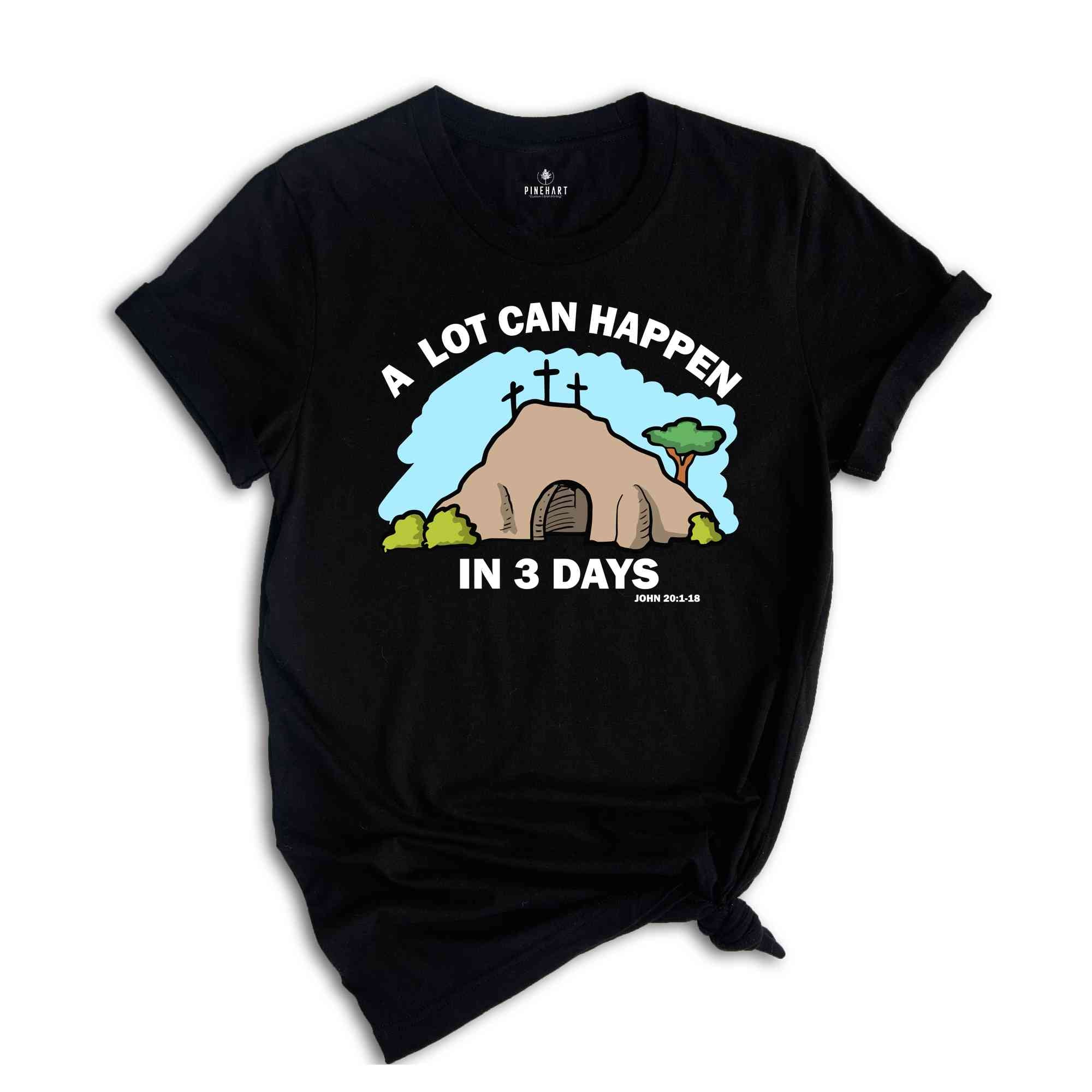 A Lot Can Happen in 3 Days Shirt, Good Friday Easter Shirt, Easter Gift, Christian Easter Shirt, Happy Easter Shirt