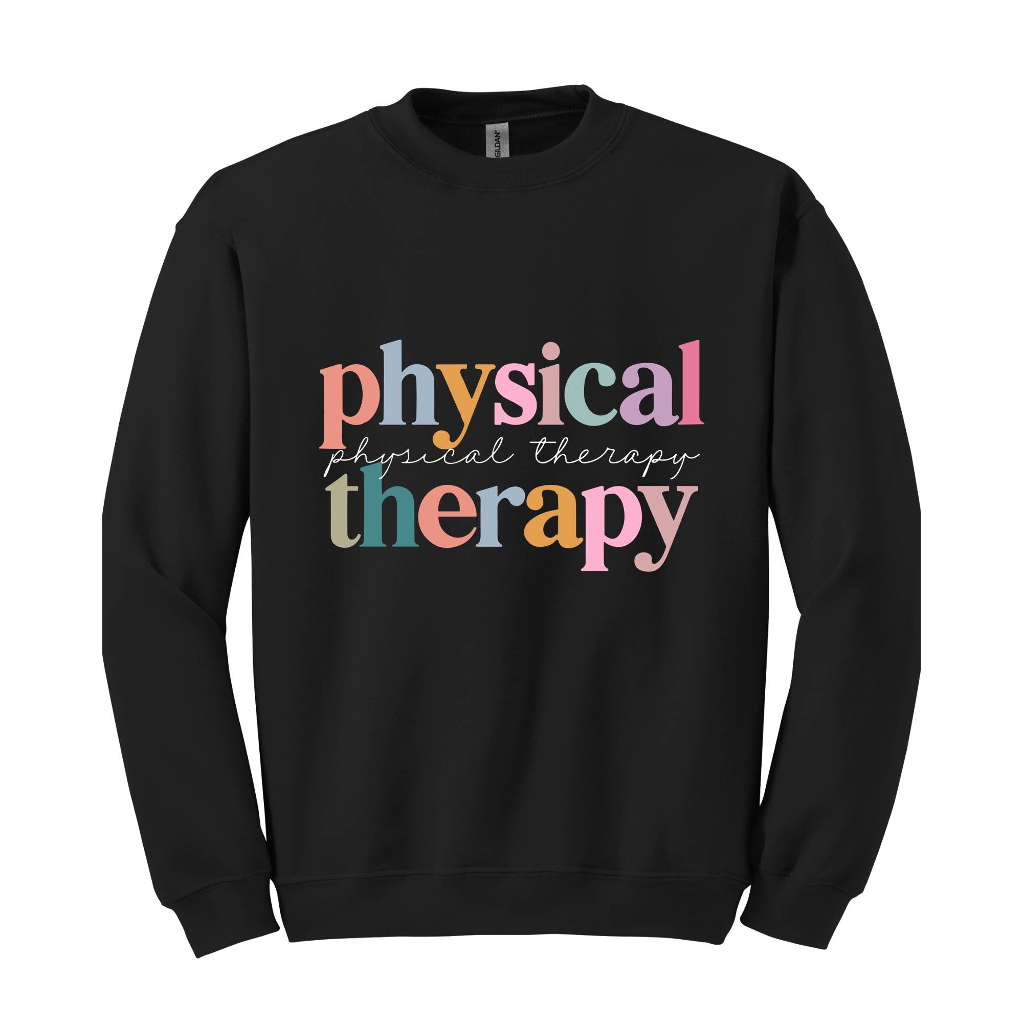 Physical Therapy Sweatshirt, PT Sweatshirt, Therapy Sweatshirt, Doctor of Physical Sweatshirt