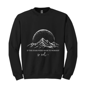 If The Stars Were Made To Worship So Will I Sweatshirt, Christian Sweatshirt, Religious Gift, Faith Hoodie