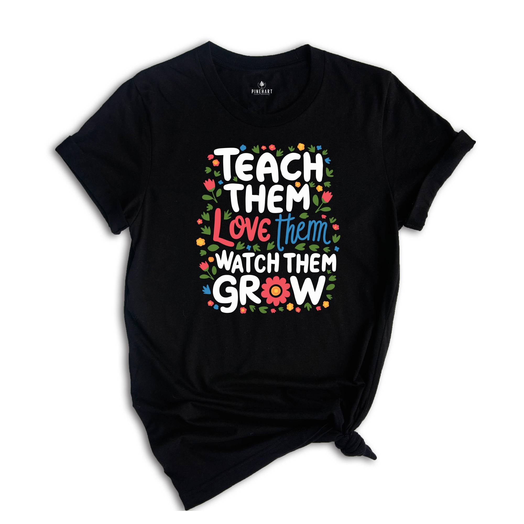 Kindergarten Teacher Shirt, Cute Teacher Shirt, Teacher Appreciation Gift, Back To School Shirt, Teach Them Love Them Watch Them Grow