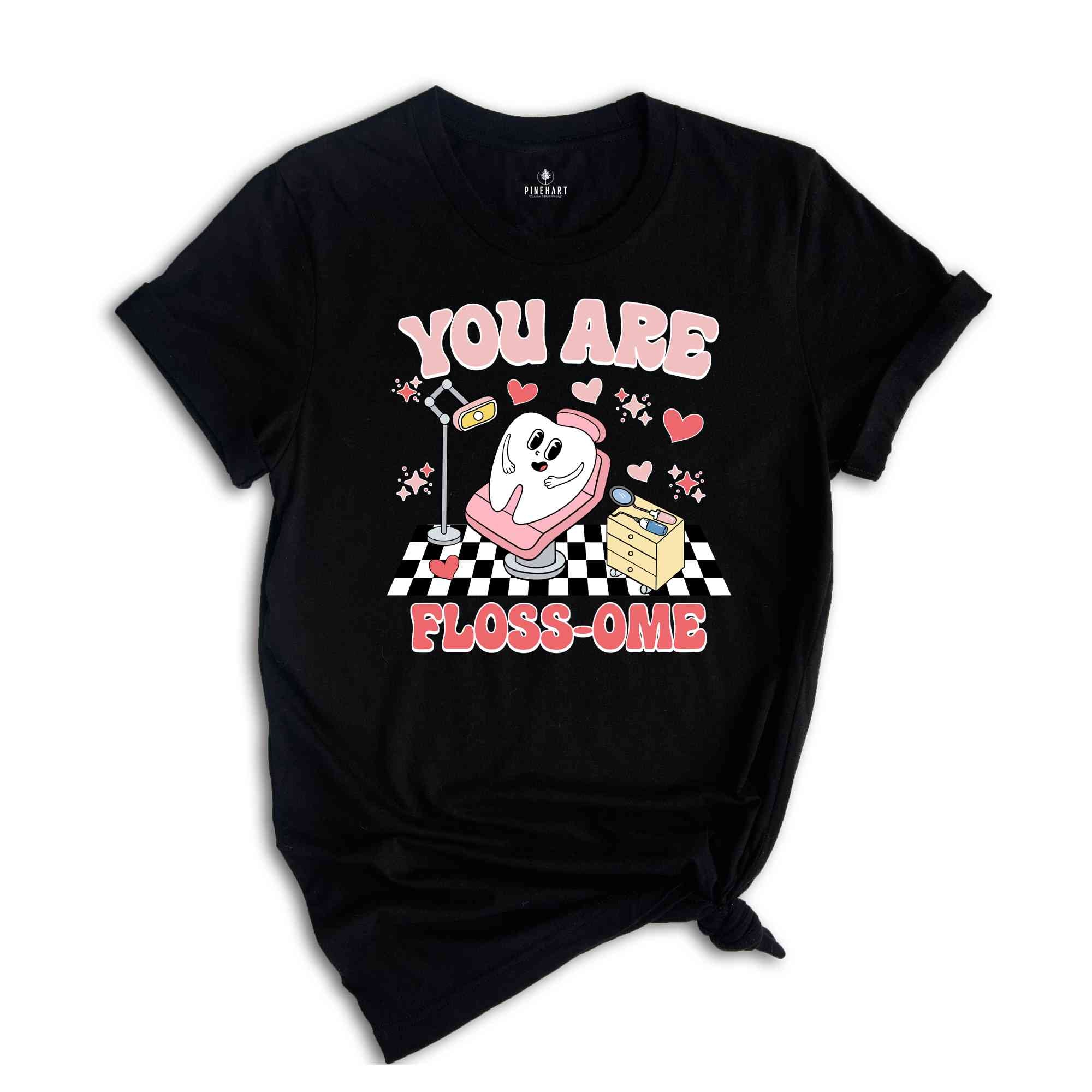 You Are Flossome Shirt, Dental Valentine Tshirt, Teeth Valentine, Dental Hygienist Valentine Tee, Dental Assistant Gitf