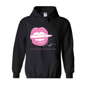 Soft But In A Very Dangerous Way Hoodie, Bad Ass Hoodie, Badass Hoodie, Boss Girl Hoodie, Boss Lady Hoodie, Lips With Bullet Hoodie