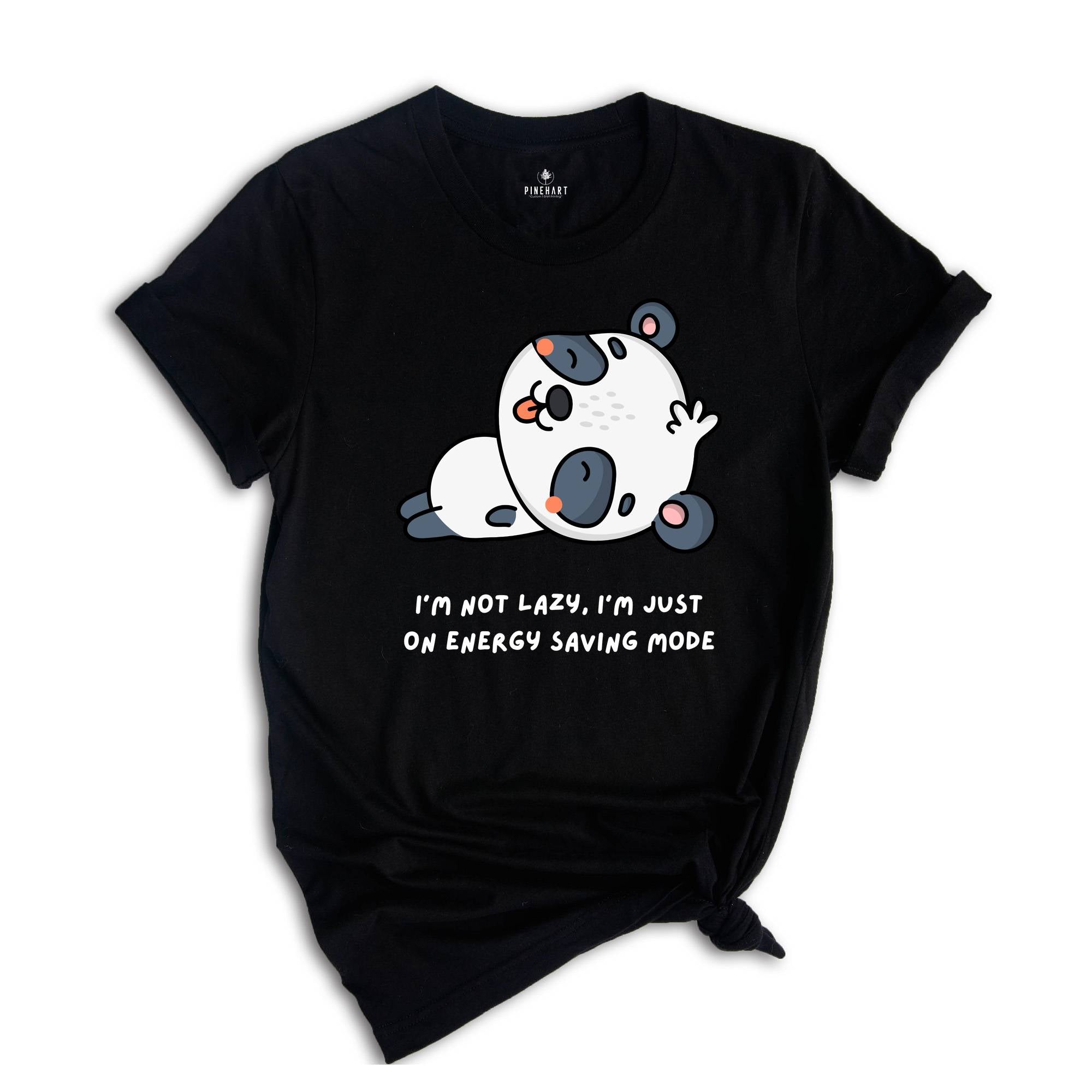 I'm Not Lazy I'm Just One My Energy Saving Mode T-Shirt, Funny Saying Shirt, Not Worries About Anything Tee, Panda Animal Shirt