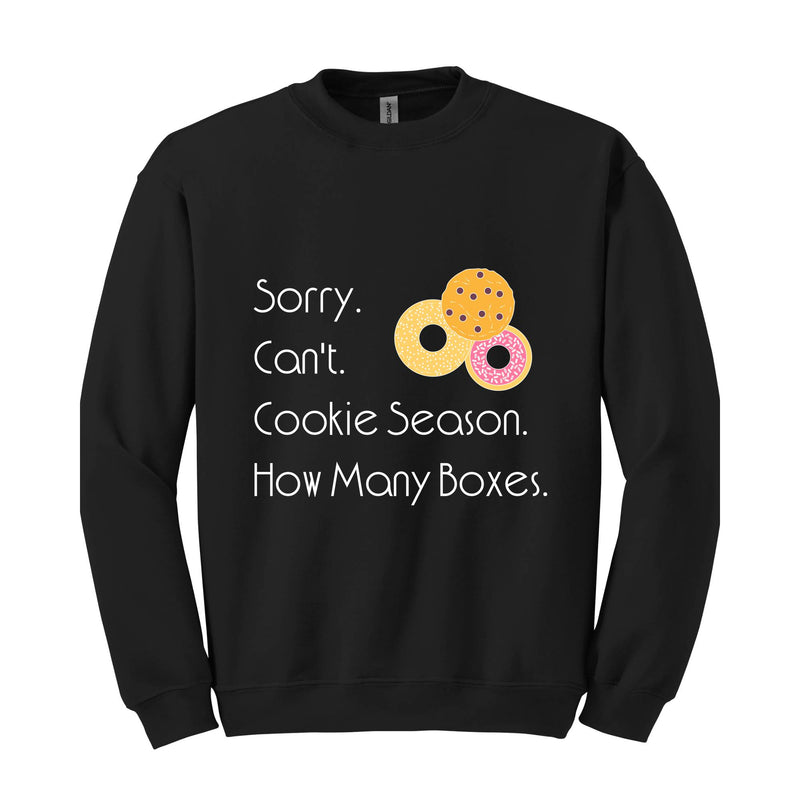 Sorry Can't Cookie Season How Many Boxes Sweatshirt, Cookies Sweatshirt, Funny Cookies Sweatshirt, Trendy Cookie Sweatshirt, Donuts Hoodie