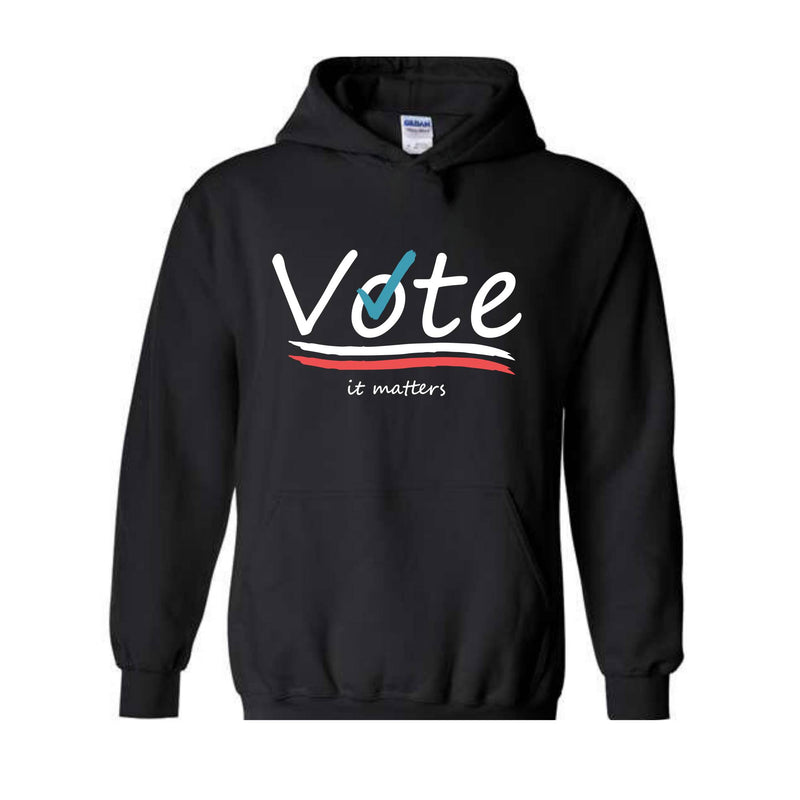 Vote It Matters Sweatshirt, Democrat Sweater, Liberal Sweatshirt, Voting Sweater, Activist Voting Apparel, 2024 Election Sweater