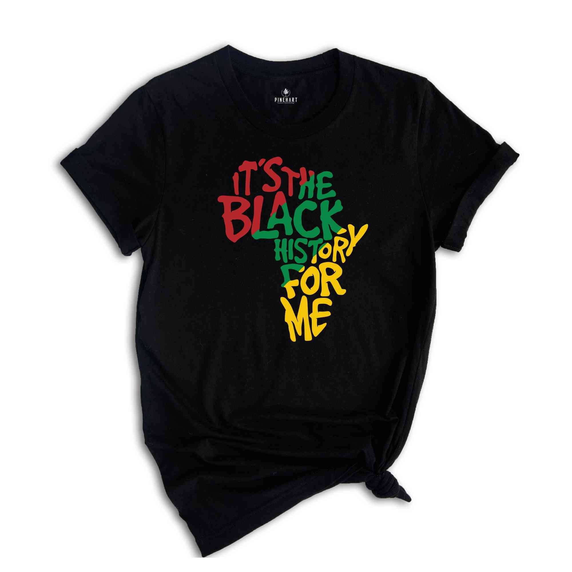 It's The Black History for me Shirt, African American Shirt, Black History Month Shirt, African Shirt