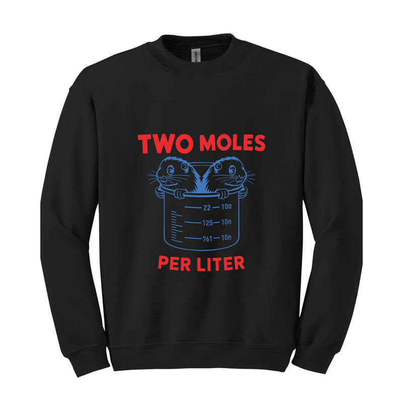 Two Moles Per Liter Sweatshirt, Funny Shirt, Funny Science Hoodie, Funny Nerdy Hoodie, Funny Chemistry Hoodie, Science Teacher Gift